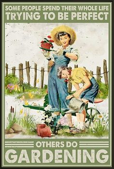 some people spend their whole life trying to be perfect others do gardening vintage poster print