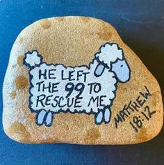 a rock with a sheep painted on it that says he left the 99 to rescue me