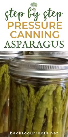 two jars filled with green beans and the words step by step pressure canning asparagus