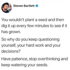 the text on the tweet reads, you wouldn't plant a seed and then dig it up every few minutes to see if it has grown