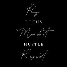 the words are written in white ink on a black background, which reads pray focus maintain hustle repeat