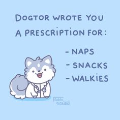 an image of a cartoon dog with the caption doctor wrote you a prescription for naps snacks