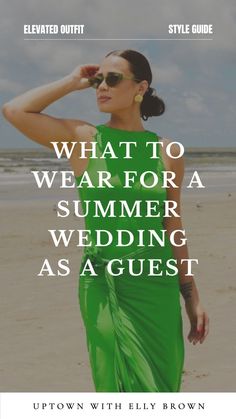 a woman in a green dress with the words what to wear for a summer wedding as a guest