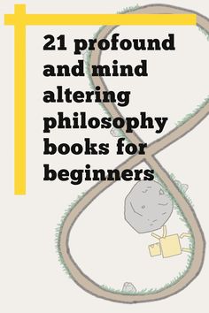 the book cover for 21 profound and mind altering philosophy books for beginners