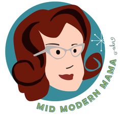 a woman with glasses and the words mid modern mamma on it's face