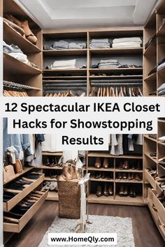 a walk in closet with lots of shoes and clothes on the shelves, text overlay reads 12 spectacular ikea closet hacks for showstopping results