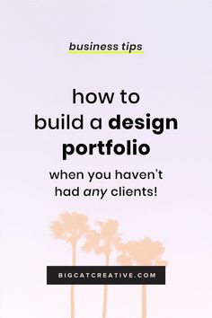 two palm trees with the words how to build a design portfolio when you haven't had any client