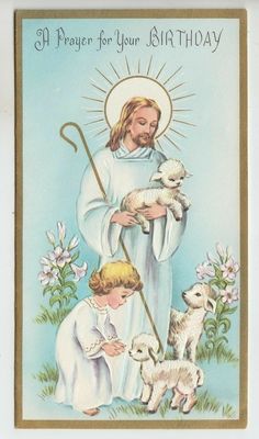 an image of jesus holding two lambs with the words, a prayer for your birthday