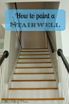 stairs with the words how to paint a stair well