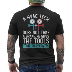 a man wearing a black t - shirt that says, a hvacc tech does not take a brake he gives the tools time to recover