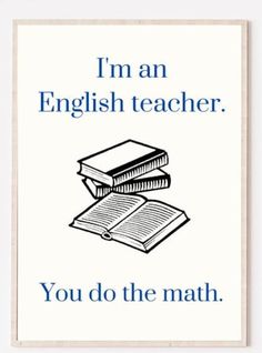 i'm an english teacher you do the math poster with two books on top