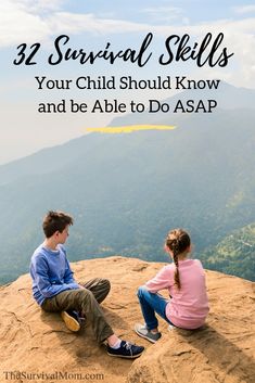 two people sitting on top of a mountain with the text, 32 survival skills your child should