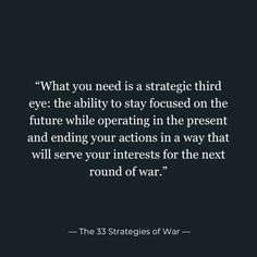 an image with the words, what you need is a strategy third eye the ability to stay focused on the future while operating