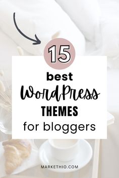 the top 15 best wordpress themes for bloggers to use on their blog page