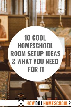 a church with the words 10 cool homeschool room setup ideas and what you need for it