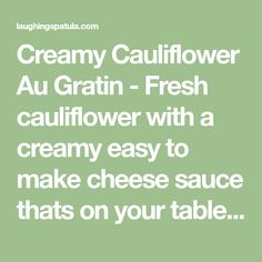 creamy cauliflower au gratin - fresh cauliflower with a creamy easy to make cheese sauce thats on your table