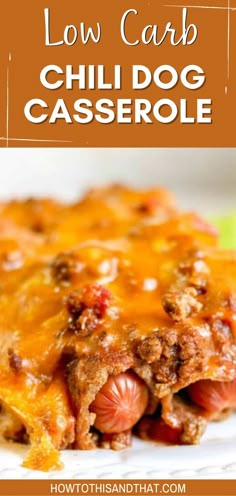 low carb chili dog casserole on a plate with the title above it