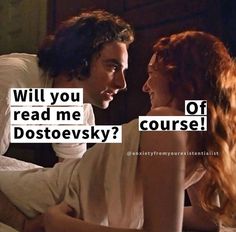 a man and woman laying in bed with the caption will you read me of dostoevsky?