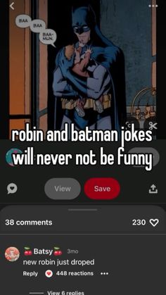 an image of batman saying robin and batman jokes will never not be funny