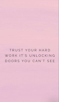 the words trust your hard work it's unlocking doors you can't see