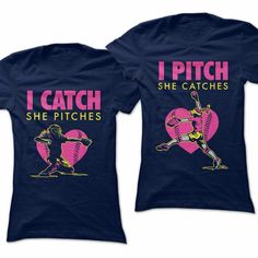 two t - shirts that say i catch she pitches and the other says i pitch