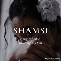 a woman with flowers in her hair and the words, shamsi origin arabic meaning my sun