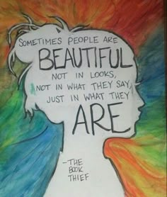 some people are beautiful not in looks, not in what they say just in what they are