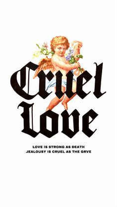 an advertisement for cruel love, featuring a cupid holding flowers