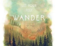 a watercolor painting with the words let your feet wander