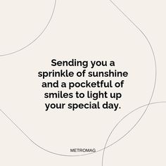 a quote that says sending you a sprinkle of sunshine and a pocketful of smiles to light up your special day