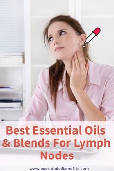 Oils For Lymph Nodes, Essential Oils For Lymph Nodes, Essential Oil For Swelling, Lymph Detox, Neck Tension, Top Essential Oils