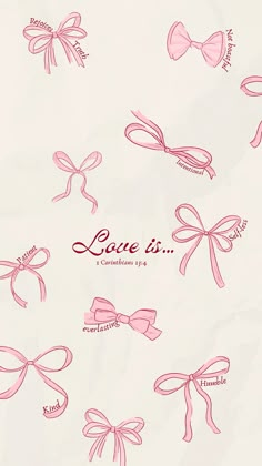 some pink bows and the words love is written in red ink on a white background