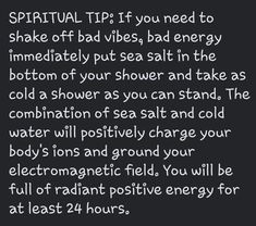 Release Old Energy, How To Get Positive Energy, Spiritual Shower Ritual, Salt Shower Cleanse, Removing Negative Energy From Yourself, Crystals To Shower With, Witchy Shower Ritual, How To Cleanse Your Body Of Bad Energy, Sea Salt For Negative Energy