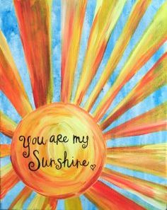 a painting with the words you are my sunshine on it