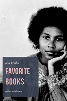 an old photo of a woman with her hand on her chin and the words, bell hooks'favorite books