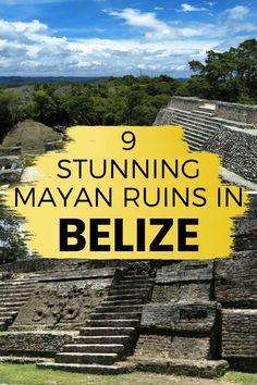 an image of some ruins with the words 9 stunning mayan ruins in belize