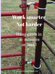 a red metal fence with the words work smarter not harder hanging gates in no minutes on less