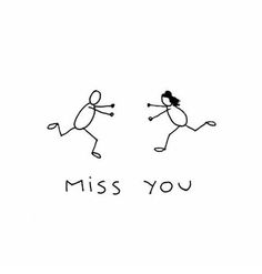 two stick figures with the words miss you written in black ink on a white background