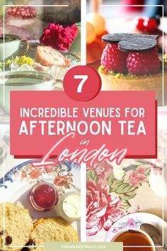 an image of afternoon tea and desserts with the title 7 incredible venues for afternoon tea in london