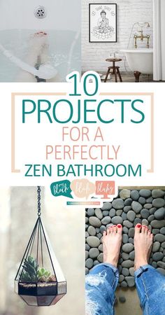 ten projects for a perfectly zen bathroom with pictures and text overlaying the top