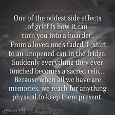 an image with the words, one of the oldest side effects of grit is how it can turn you into a hoarder from a loved ones faded t - shirt