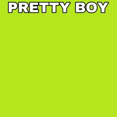 a green poster with the words pretty boy written in white on it's bottom corner