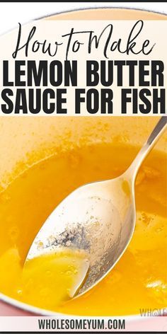 how to make lemon butter sauce for fish in a bowl with text overlay that reads, how to make lemon butter sauce for fish