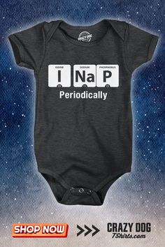 Introduce your baby to the elements of style with our 'I Nap Periodically' bodysuit! Perfect for the mini-scientist in the making, this romper combines humor with comfort. It's lightweight, trendy, and designed for napping in style. Elevate your baby's wardrobe with this hilarious science meme outfit and let them make a statement in the world of nursery fashion. Ready for your bundle of joy to be the talk of the playgroup? Buy this cute bodysuit now! Dog T Shirts, Nursery Style, Camping Stuff, Elements Of Style, Nap Time, Dog Tshirt