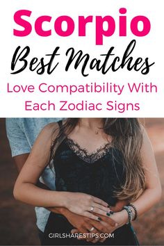 a couple hugging each other with the text scorpio best matches love compability with each zodiac signs