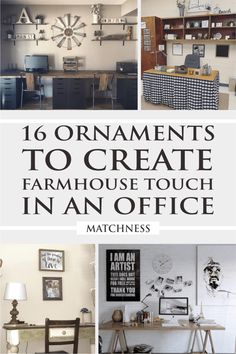 an office with lots of furniture in it and the words 16 ornaments to create farmhouse