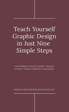 the cover for teach yourself graphic design in just nine simple steps