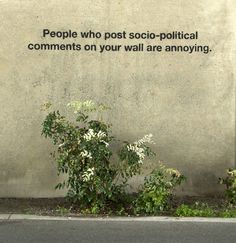 a sign on the side of a building that says people who post social comments on your wall are annoying