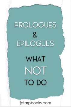 the words prologues and epilogies what not to do on a blue background