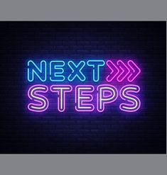 a neon sign that says next steps